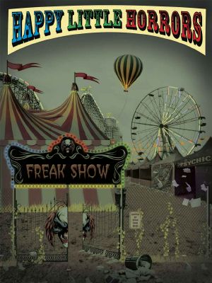 [Horrors 01] • Happy Little Horrors · Freak Show